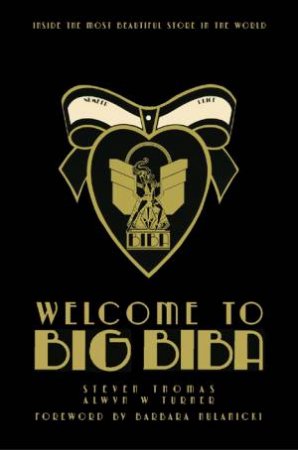 Welcome to Big Biba: Inside the Most Beautiful Store in the World by THOMAS AND TURNER