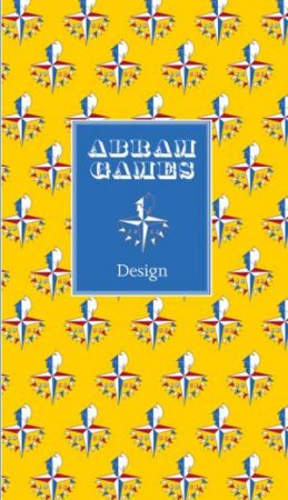 Abram Games: Design by GAMES NAOMI & WEBB BRIAN