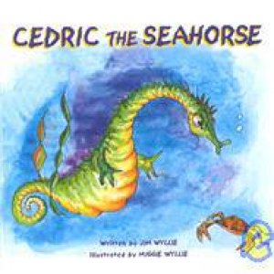 Cedric The Seahorse by Jim Wyllie & Miggie Wyllie