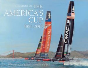 Story of  the America's Cup: 1851-2013 by RAYNER RANULF