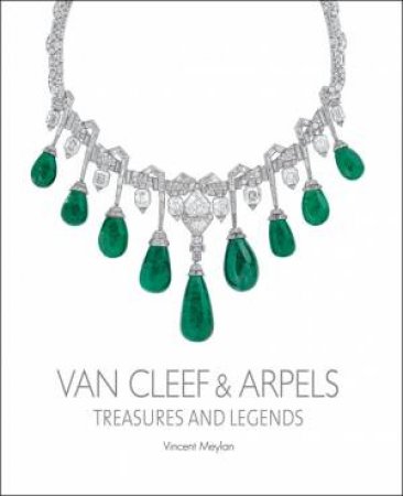 Van Cleef and Arpels: Treasures and Legends by MEYLAN VINCENT