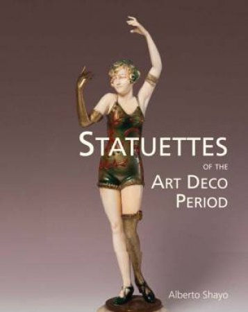 Statuettes Of The Art Deco Period by Alberto Shayo