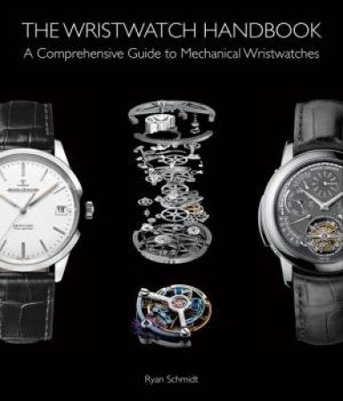 Wristwatch Handbook by Ryan Schmidt