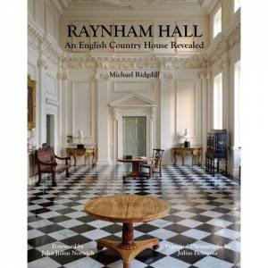 Raynham Hall: An English Country House Revealed by Michael Ridgdill