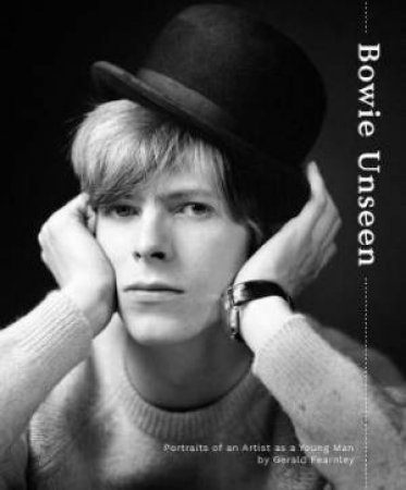 Bowie Unseen: Portraits Of An Artist As A Young Man by Gerald Fearnley