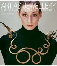 Art as Jewellery Artists Jewellery From Calder To Kapoor