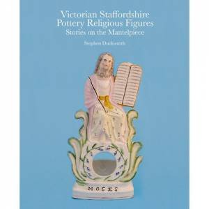 Victorian Staffordshire Pottery Religious Figures by Stephen Duckworth