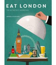 Eat London The 85 Tastiest Addresses