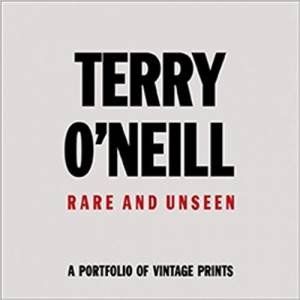 Terry O'Neill: Rare & Unseen by Terry O'Neill