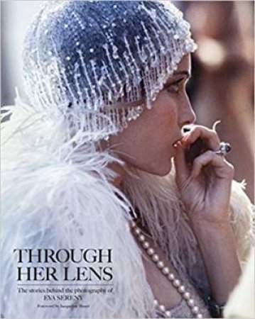 Through Her Lens: The Stories Behind The Photography Of Eva Sereny by Eva Sereny