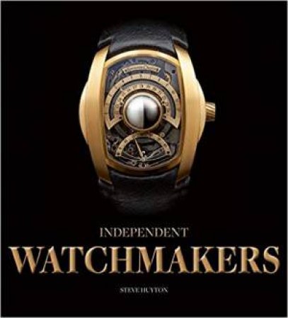 Independent Watchmakers by Steve Huyton