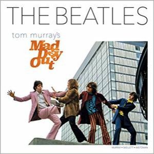 The Beatles: Tom Murray's Mad Day Out by Tom Murray