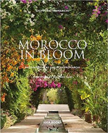 Morocco In Bloom by Giuppi Pietromarchi