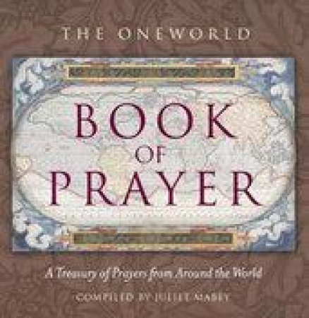 The Oneworld Book of Prayer by Juliet Mabey