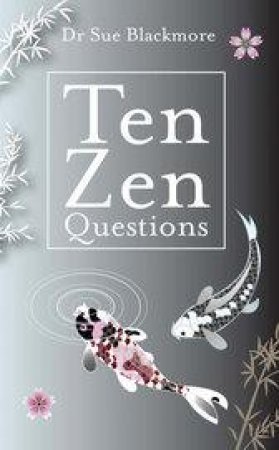 Ten Zen Questions by Susan Blackmore