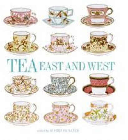 Tea: East & West by Rupert Faulkner