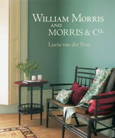 William Morris And Morris & Co by Lucia Van Der Post