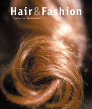 Hair & Fashion by Lee Widdows & Caroline Cox