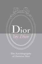 Dior by Dior The Autobiography of Christian Dior