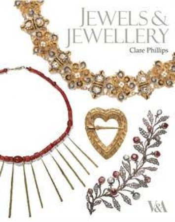 Jewels And Jewellery by Clare Phillips