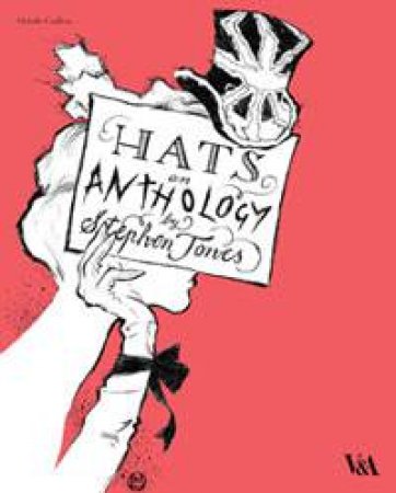 Hats: An Anthology by Stephen Jones