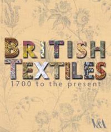 British Textiles: 1700 to the present by Wendy Hefford & Ngozi Ikoku (et al)