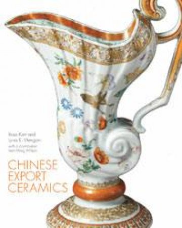 Chinese Export Ceramics by Rose Kerr & Luisa E Mengoni