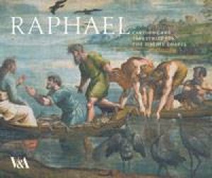 Raphael: Cartoons and Tapestries for the Sistine Chapel by Clare Browne & Mark Evans