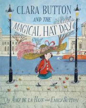 Clara Button and the Magical Hat Day by Any de la Haye & Emily Sutton