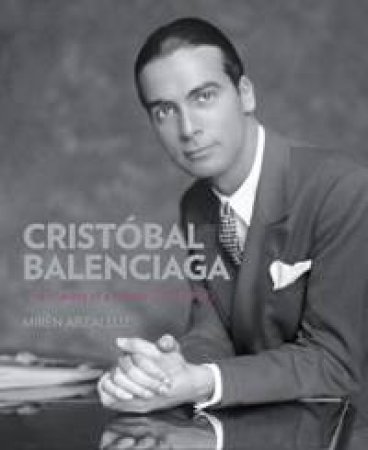 Cristobal Balenciaga by Miren Arzalluz