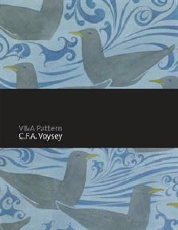 V&A Pattern: C. F. A. Voysey by Karen Livingstone