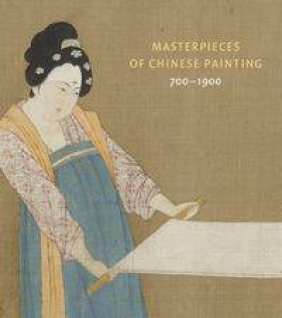 Masterpieces of Chinese Painting 700-1900 by Hongxing Zhang