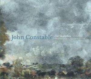 John Constable: The Making of a Master by John Evans