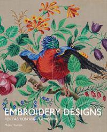 Embroidery Designs for Fashion and Furnishing by Moira Thunder