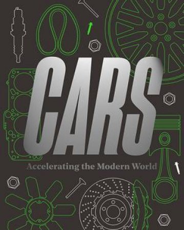 Cars: Accelerating The Modern World by Brendan Cormier & Elizabeth Bisley