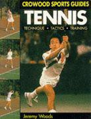 Tennis: Technique, Tactics & Training by WOODS J