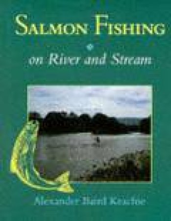 Salmon Fishing on River and Stream by KEACHIE ALEXANDER