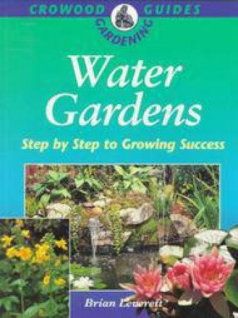 Water Gardens: Crowood Gardening Guide by LEVERETT