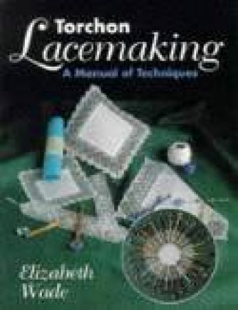 Torchon Lacemaking by WADE ELIZABETH