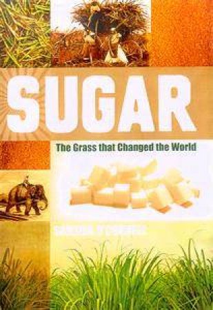 Sugar: The Grass That Changed The World by Sanjida O'Connell