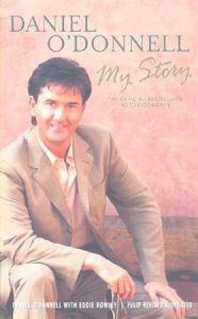 Daniel O'Donnell: My Story by Daniel O'Donnell