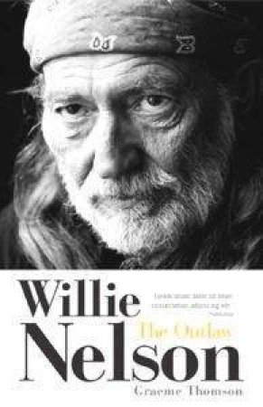 Willie Nelson: The Outlaw by Graeme Thomson