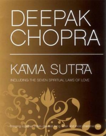 Kama Sutra: Including The Seven Spiritual Laws Of Love by Deepak Chopra