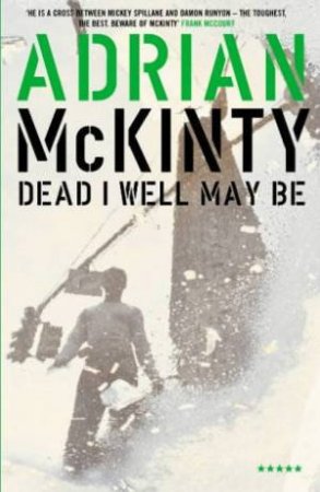 Dead I May Well Be by Adrian McKinty