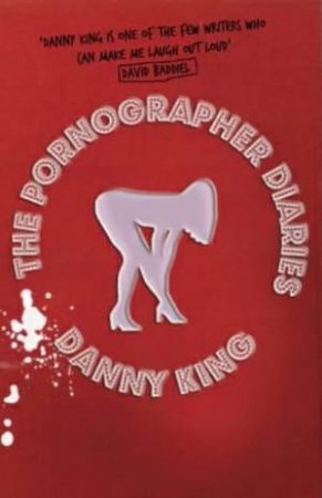 The Pornographer Diaries by Danny King