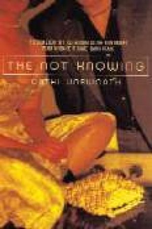 The Not Knowing by Cathy Unsworth