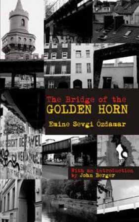 The Bridge Of The Golden Horn by Sevgi Oezdamar