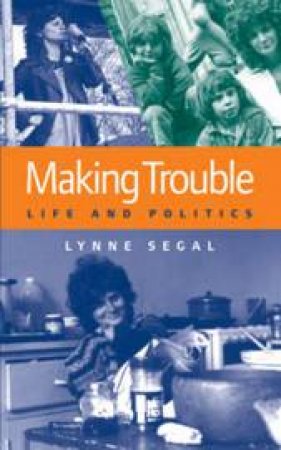 Making Trouble by Lynne Segal