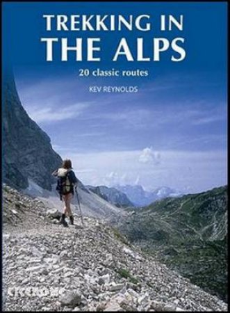 Trekking in The Alps by Kev Reynolds