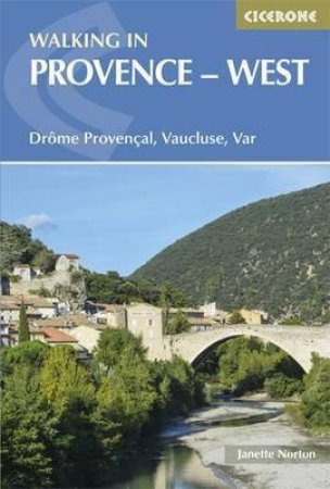 Cicerone Walking Guide: Walking in Provence West- Drome Provencal, Vaucluse, Var by Janette Norton